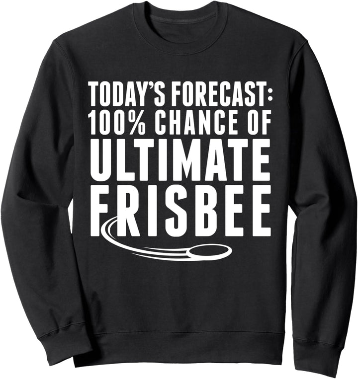 Heutige Prognose 100% Chance auf Ultimate Frisbee Sweatshirt