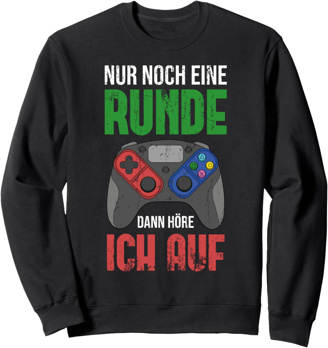 Nur noch eine Runde dann höre ich auf Lustiges Gaming Sweatshirt