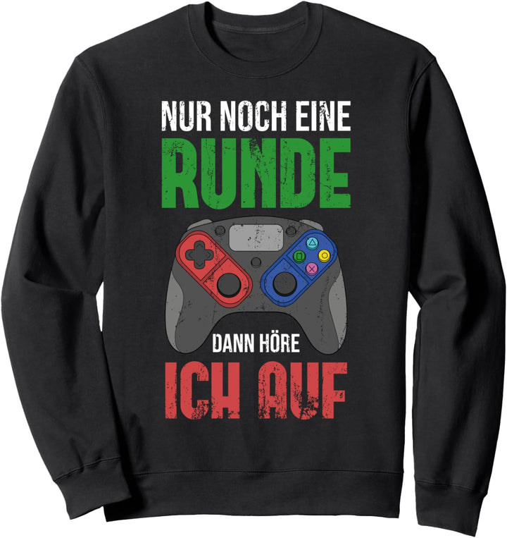 Nur noch eine Runde dann höre ich auf Lustiges Gaming Sweatshirt