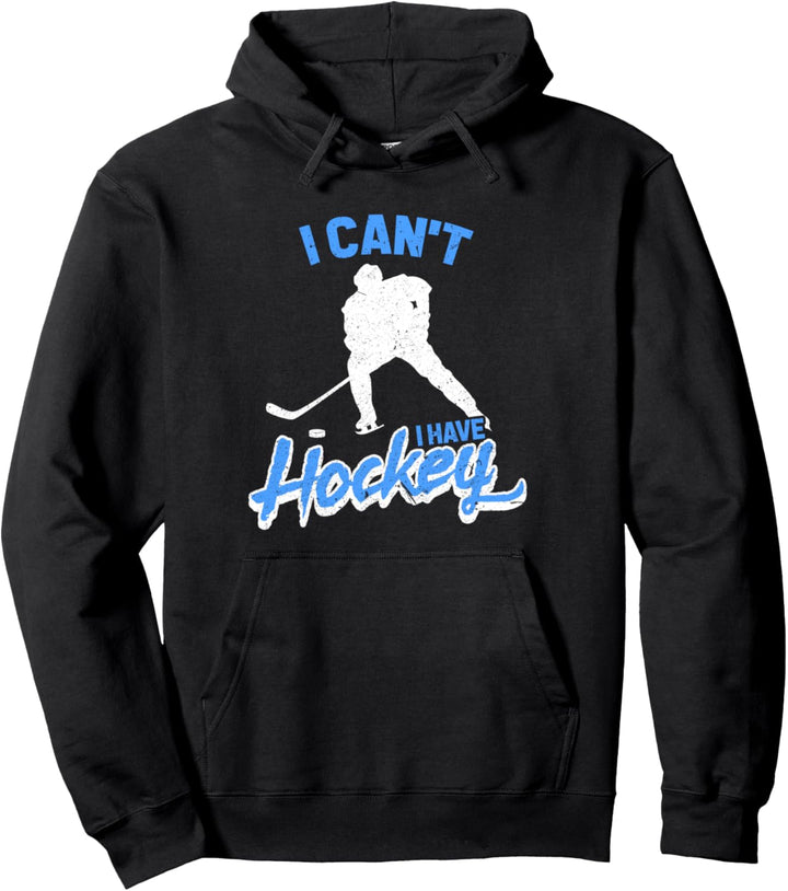 Lustiges Eishockeyspieler-Geschenk mit Aufschrift "I Can't I Have Hockey" Pullover Hoodie