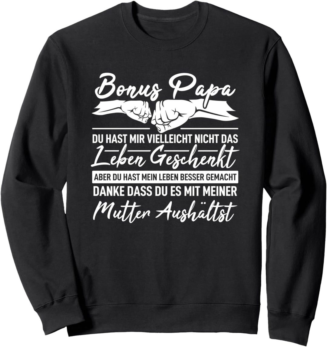 Bonus Papa du hast mir vielleicht nicht das Leben geschenkt Sweatshirt