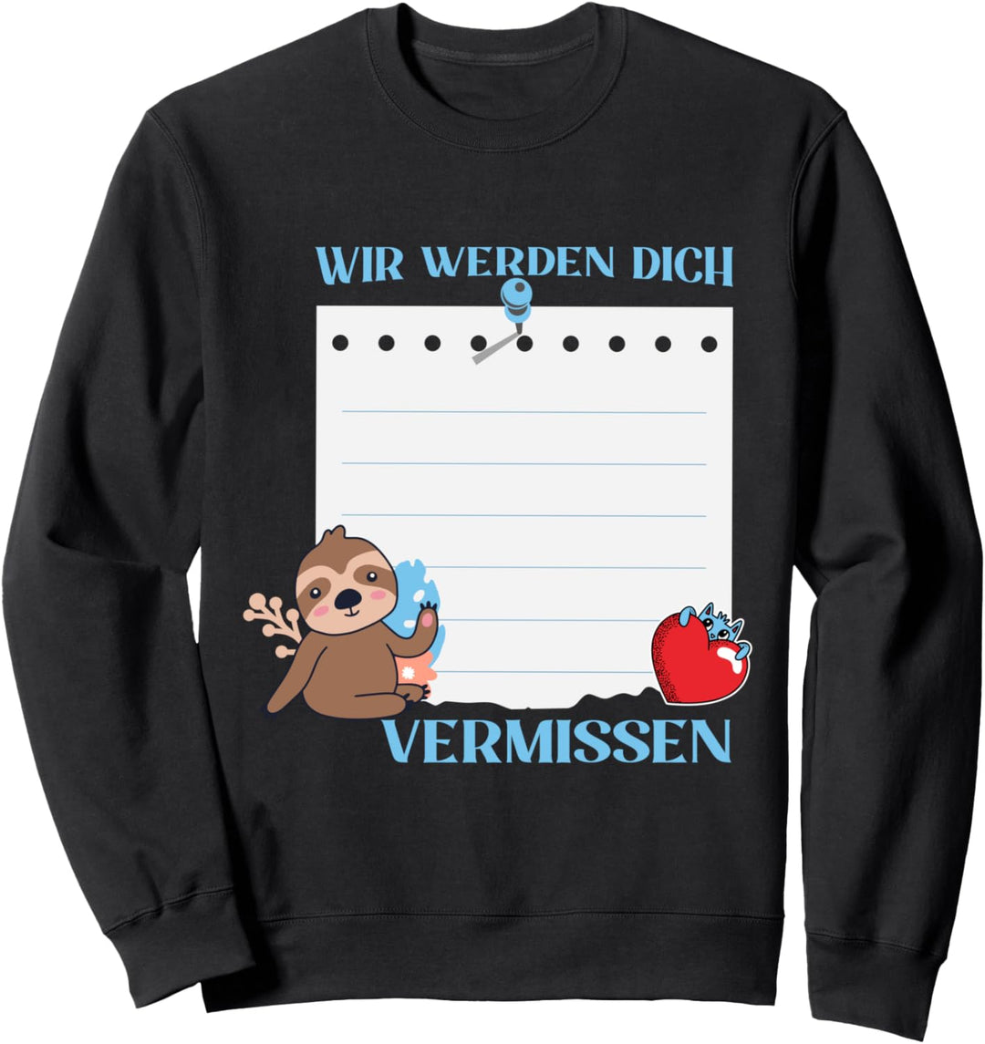 Wir Werden Dich Vermissen Freunde Abschied mit Unterschrift Sweatshirt