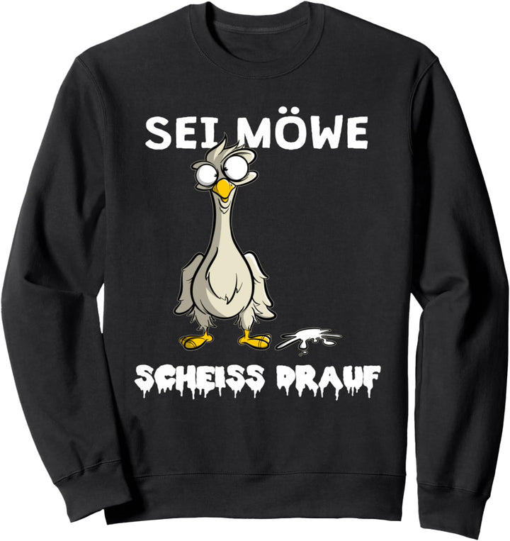 Sei Möwe - Scheiss drauf - Fun Sweatshirt