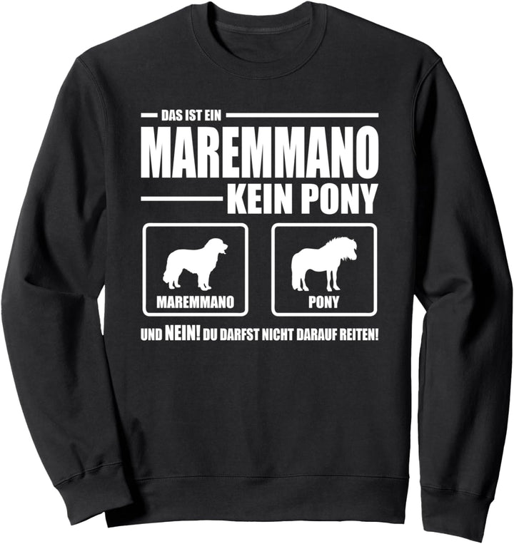 Maremmano Abruzzese Kein Pony Hund Hundespruch Hunde Sweatshirt