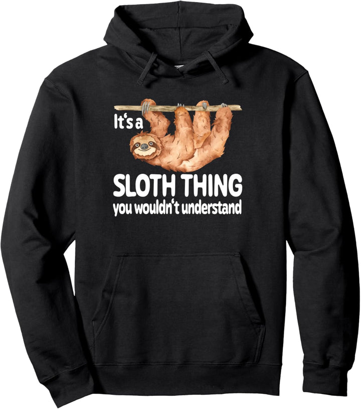 Es ist ein Faultier Ich denke, du würdest Funny Lazy Sloths nicht verstehen Pullover Hoodie