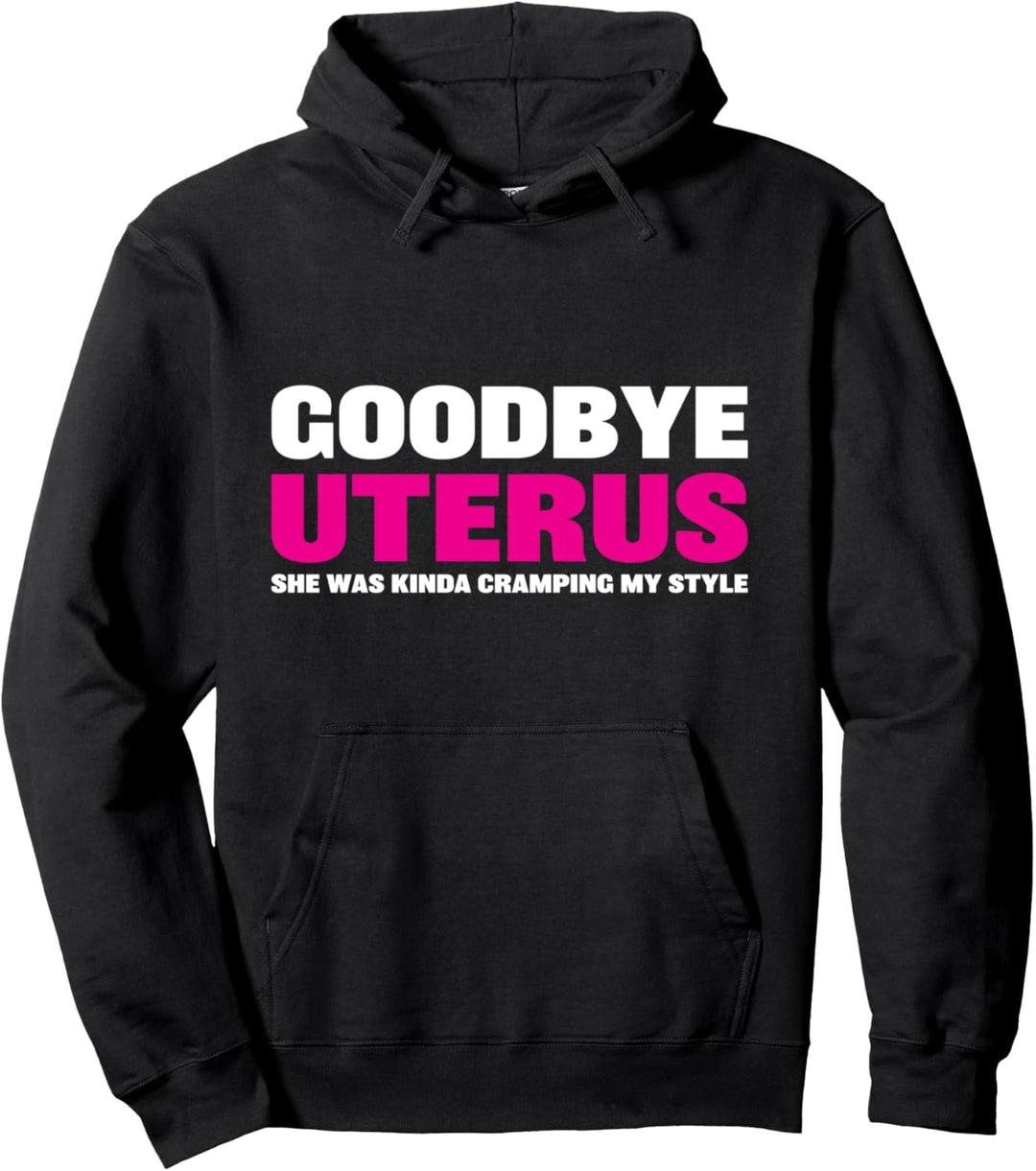 Goodbye uterus - hysterectomy recovery get well soon gift Pullover Hoodie