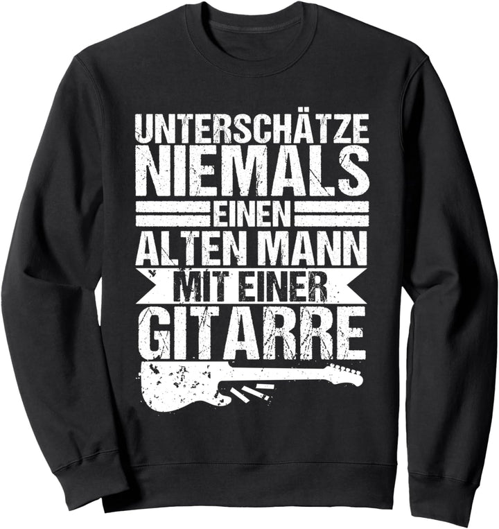 Alter Mann mit Gitarre, Lustiger Spruch, Gitarren Spieler Sweatshirt