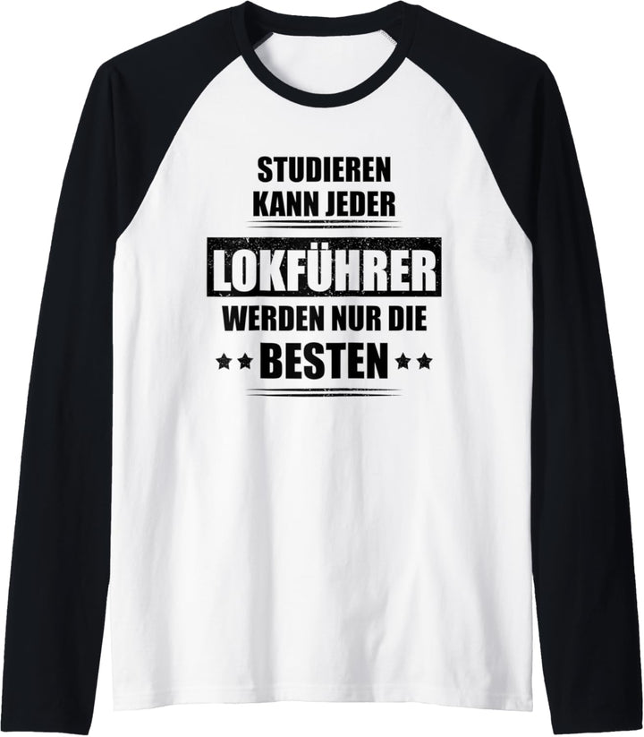Herren Studieren kann jeder - Lokführer werden nur die besten Raglan
