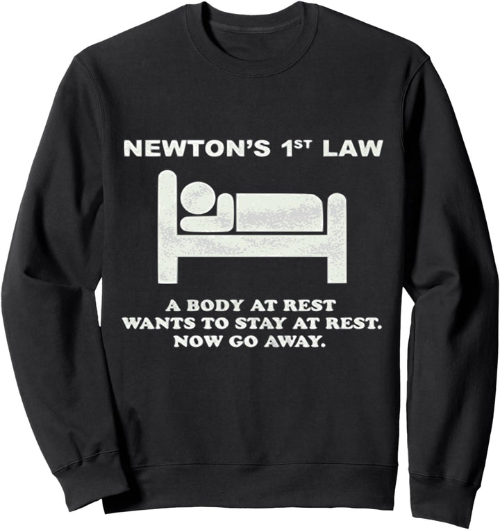 Newtons 1st Law Lustiger Humor für Erwachsene Sweatshirt