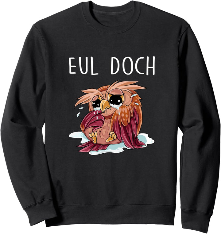 Eul Doch Eule Wortwitz Lustige Sprüche Eulen Sweatshirt