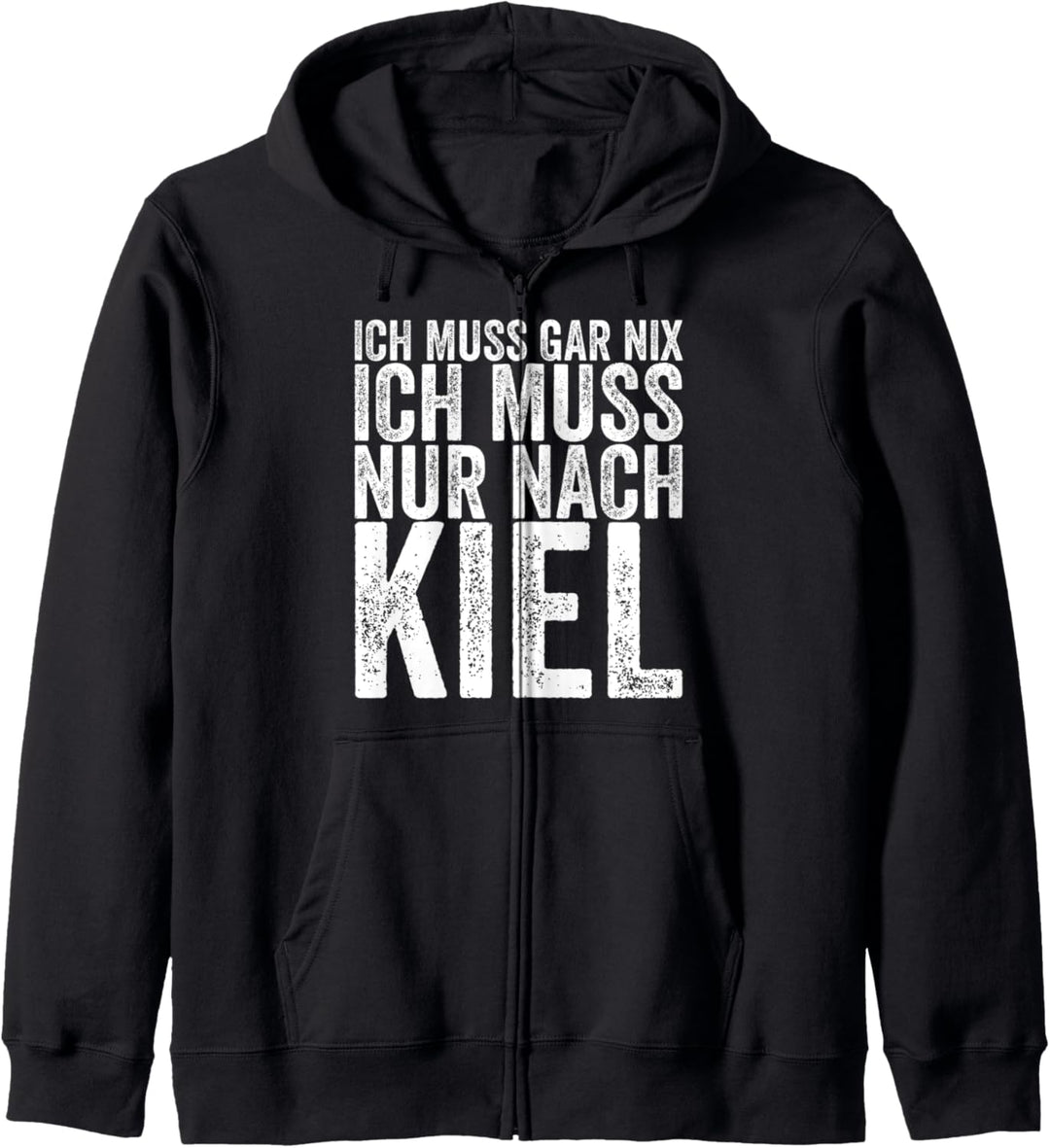 Ich Muss Gar Nix Ich Muss Nur Nach Kiel Kapuzenjacke