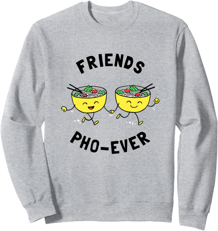 Pho-Ever T-Shirt von Friends - Lustige Pho-Nudelsuppe Sweatshirt