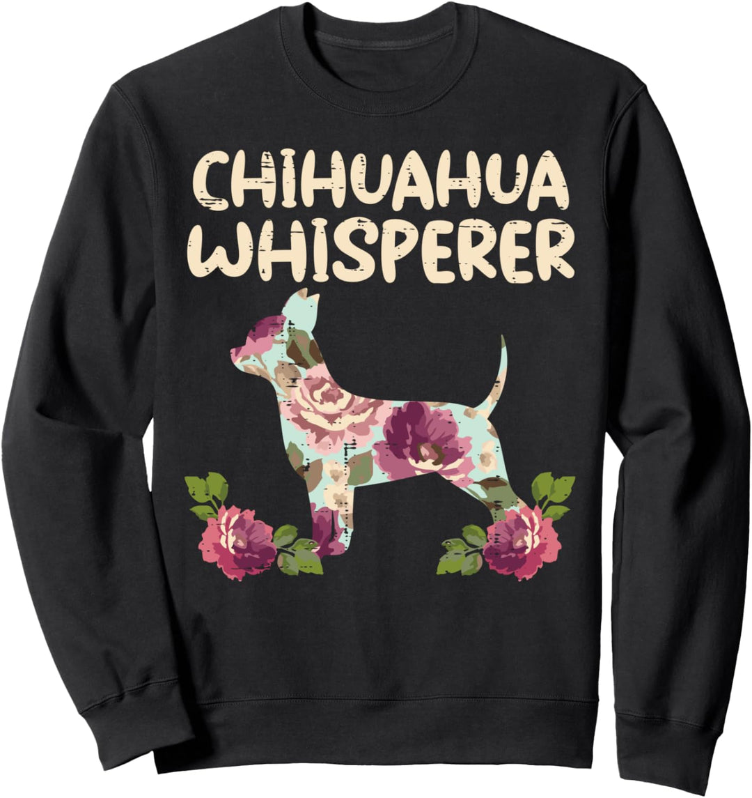 Floral Chihuahua Whisperer Cute Chiwawa Dog Girls Women Gift Sweatshirt