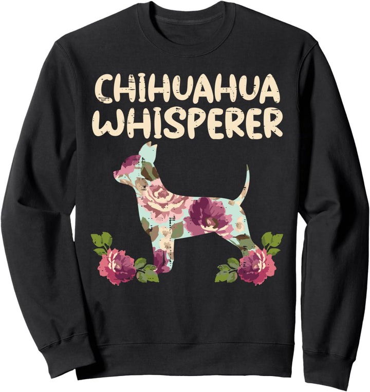 Floral Chihuahua Whisperer Cute Chiwawa Dog Girls Women Gift Sweatshirt
