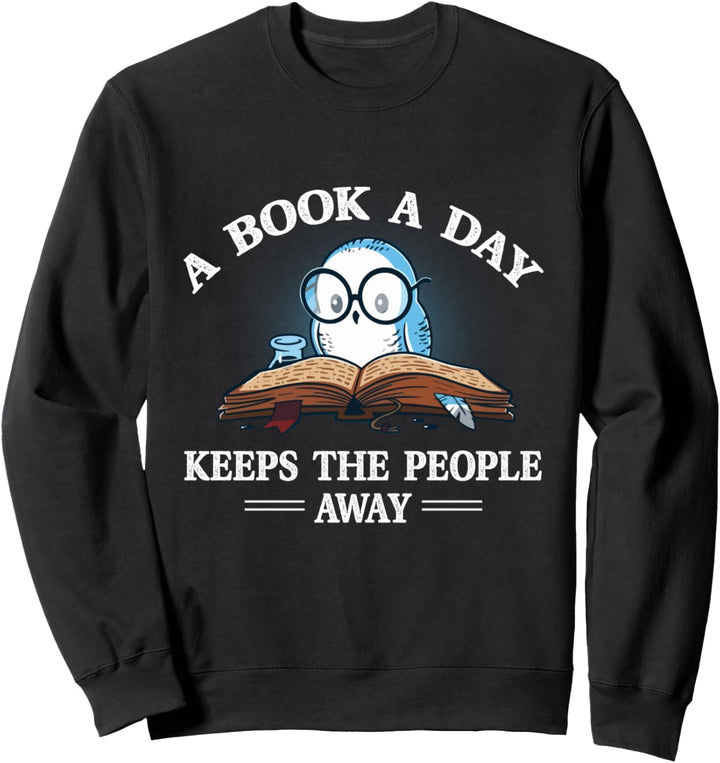 A Book A Day Keep The People Away - Book Reading - Reader Sweatshirt