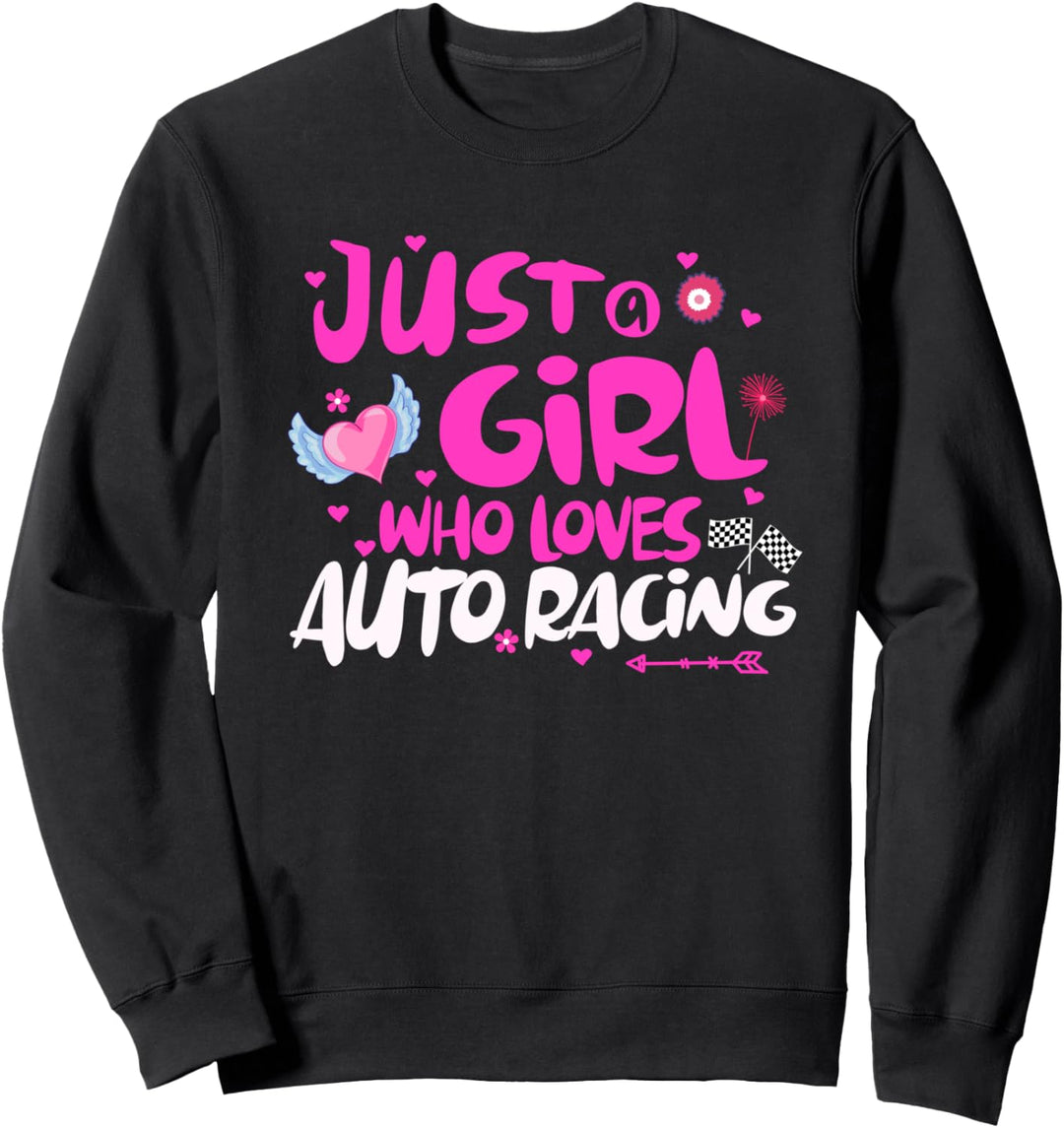 Just a Girl Who Loves Auto Racing Sweatshirt