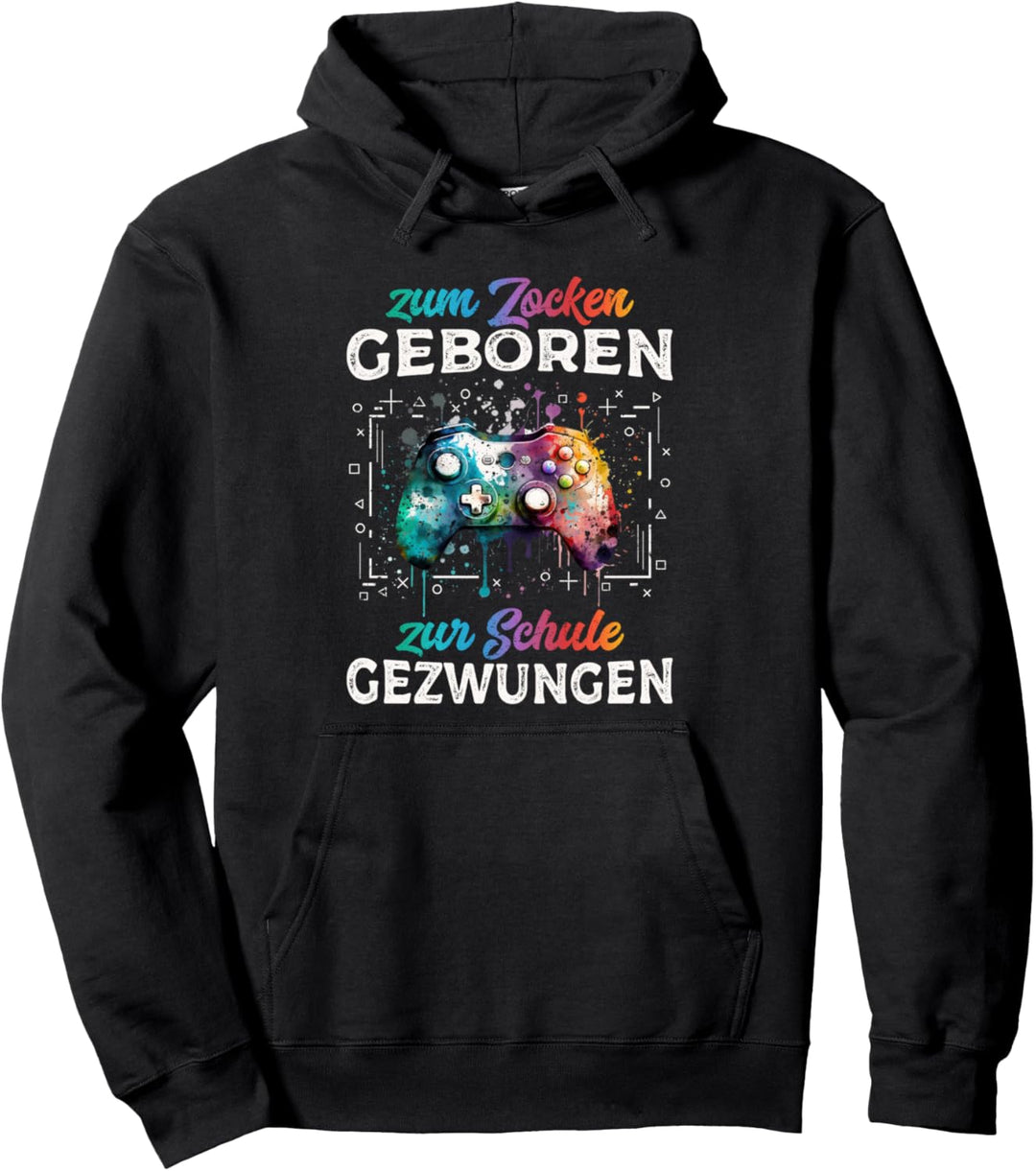 Zum Zocken geboren Zur Schule gezwungen Lustiges Gamer Pullover Hoodie
