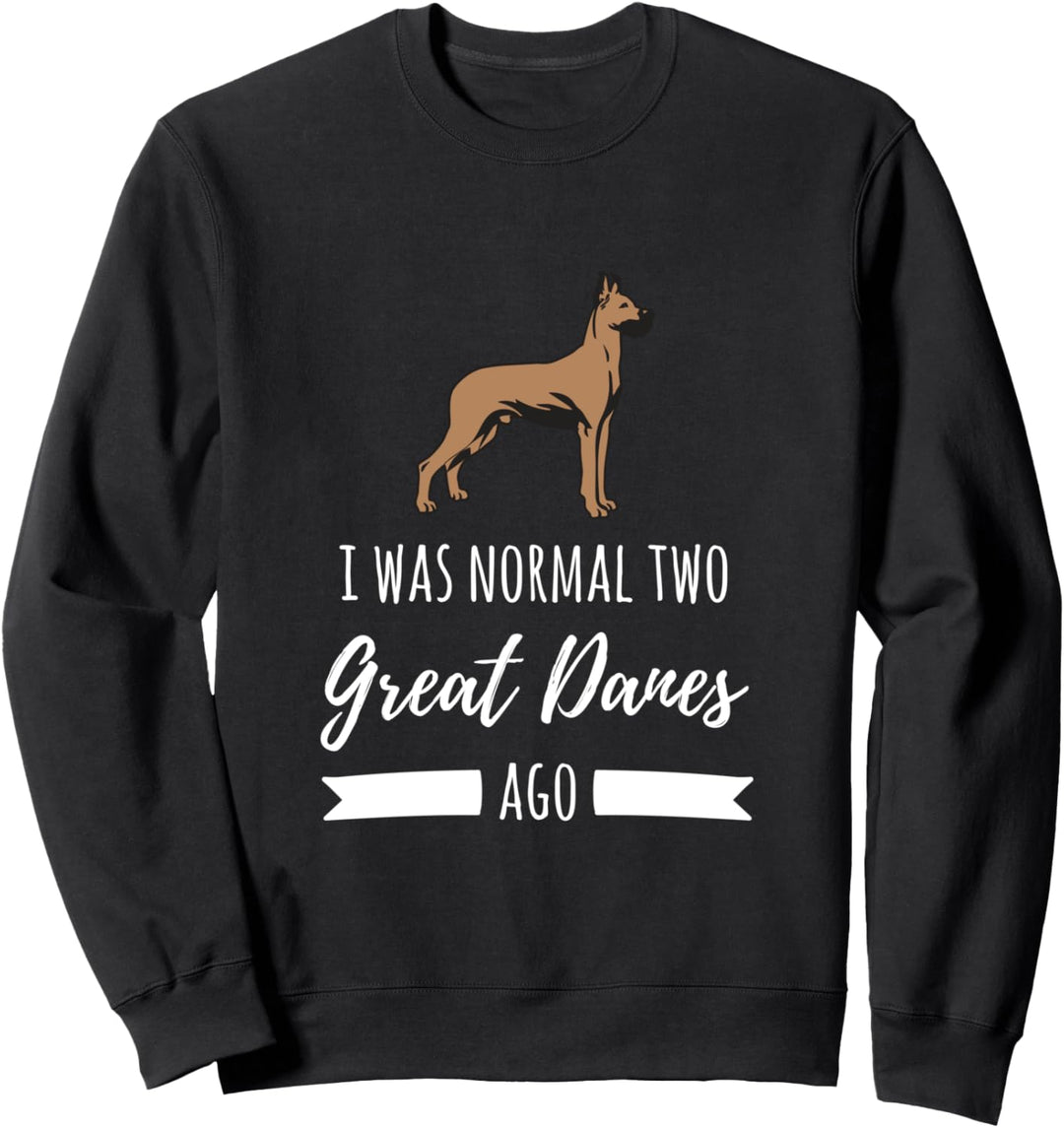 Lustige Deutsche Dogge Frau ich normal war 2 Doggen vor Sweatshirt