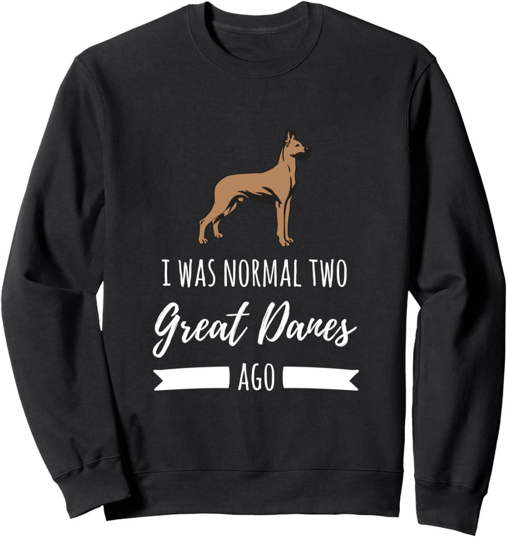Lustige Deutsche Dogge Frau ich normal war 2 Doggen vor Sweatshirt