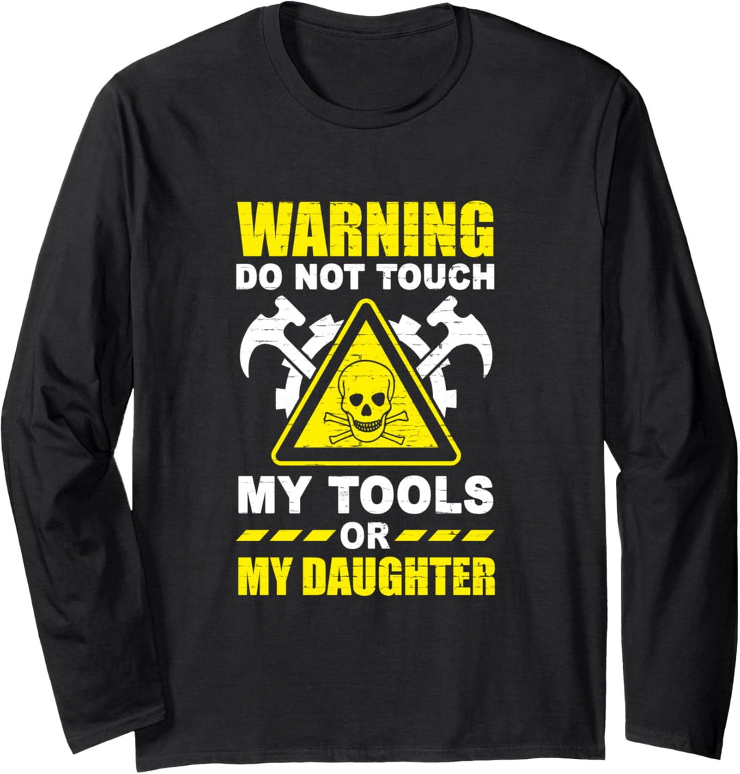 Warning Do Not Touch My Tools or My Daughter Mechanic Dad Langarmshirt