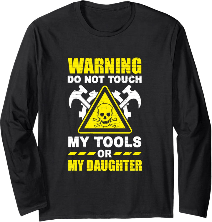Warning Do Not Touch My Tools or My Daughter Mechanic Dad Langarmshirt