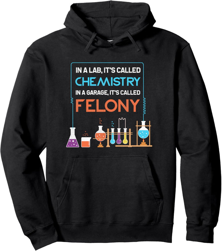 In A Lab It's Called Chemistry Science Funny Sarcastic Pun Pullover Hoodie