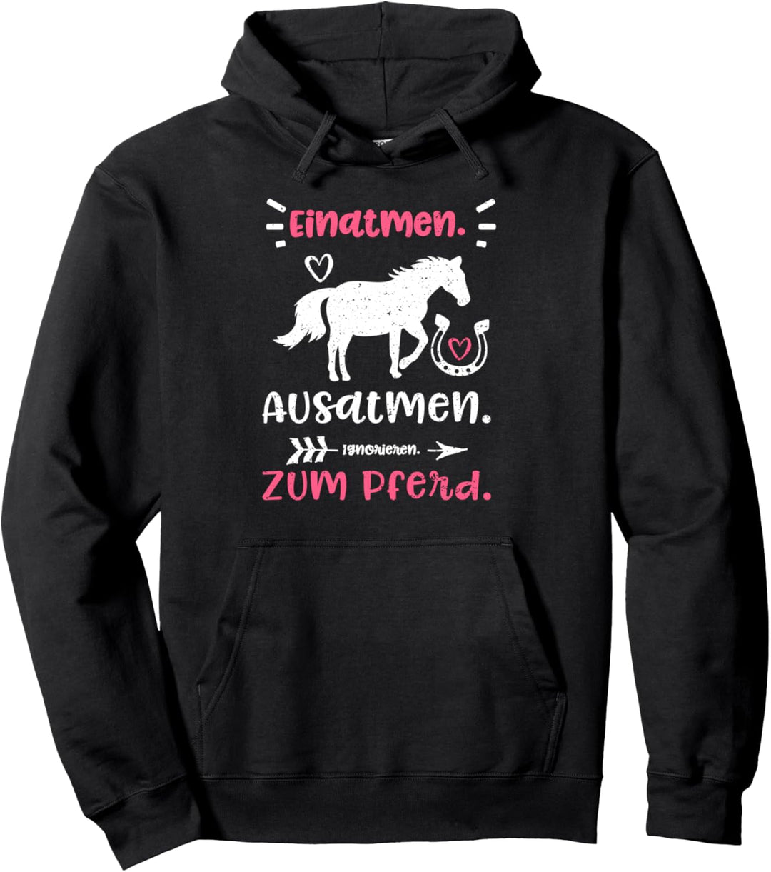 Pfferdeliebe: Einatmen. Ausatmen. Ignorieren. Zum P... Pferd Pullover Hoodie