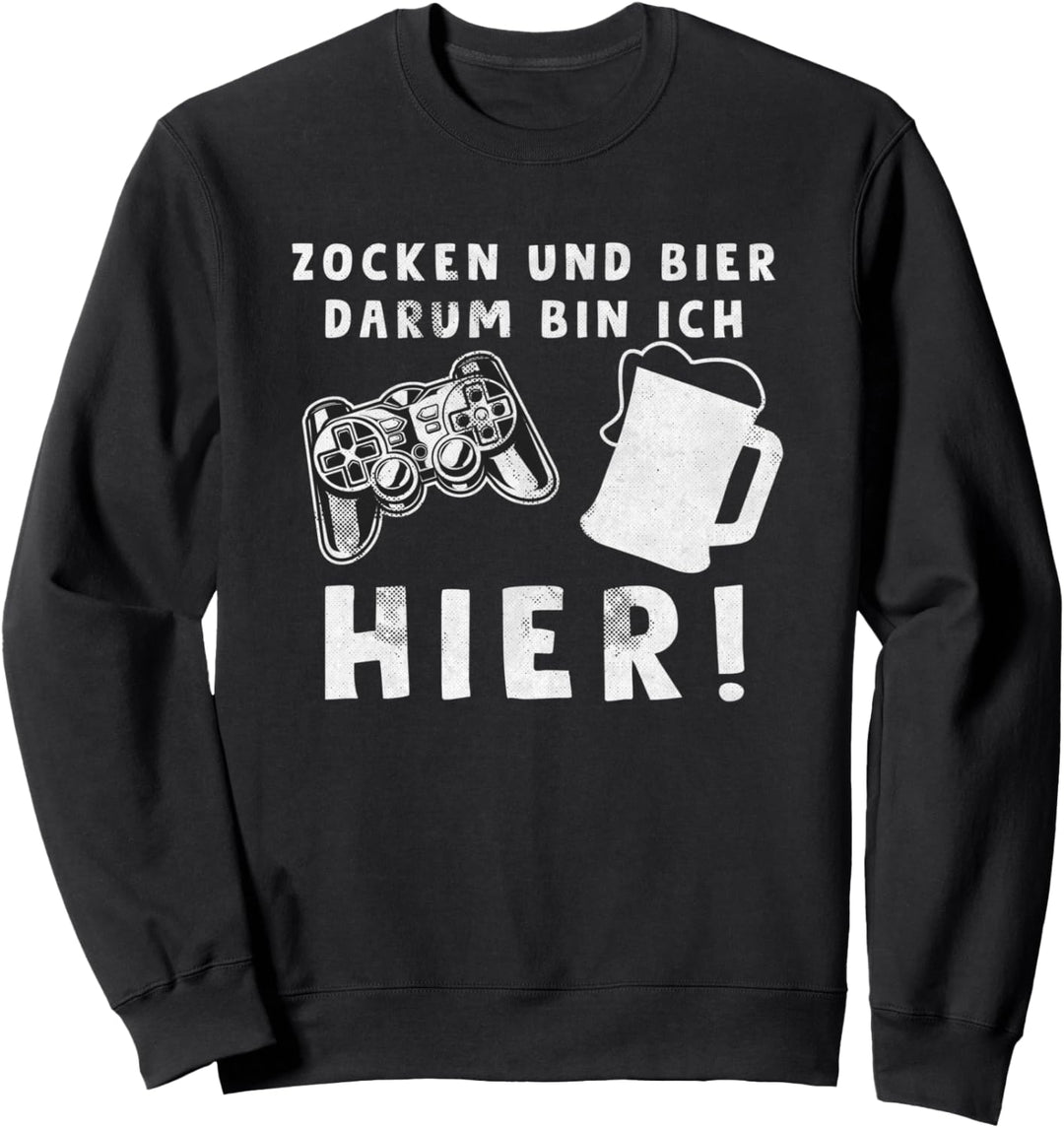 Zocken und bier darum bin ich hier! Lustig Gamer Sweatshirt