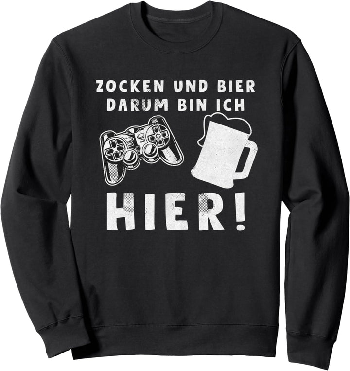 Zocken und bier darum bin ich hier! Lustig Gamer Sweatshirt