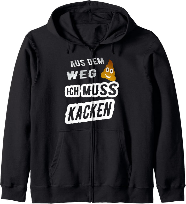 Aus dem Weg ich muss Kacken Lustiger Spruch Kackhaufen Klo Kapuzenjacke