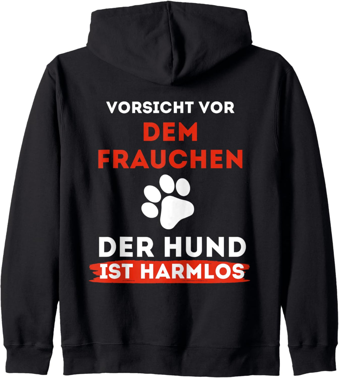 Backprint Vorsicht vor dem Frauchen der Hund ist harmlos Kapuzenjacke