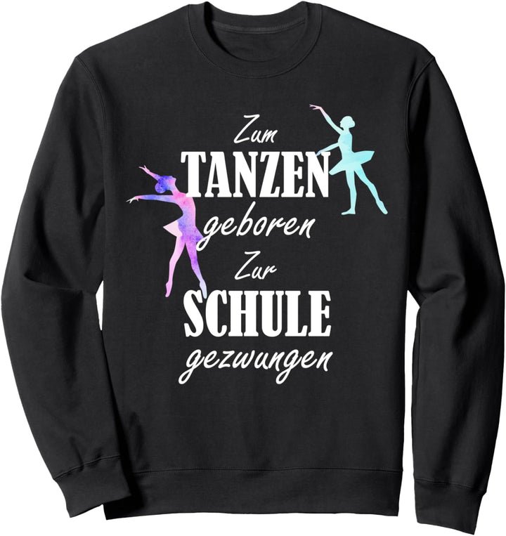 Tanzen für Tänzer mit lustigem Spruch zum Tanzen Sweatshirt