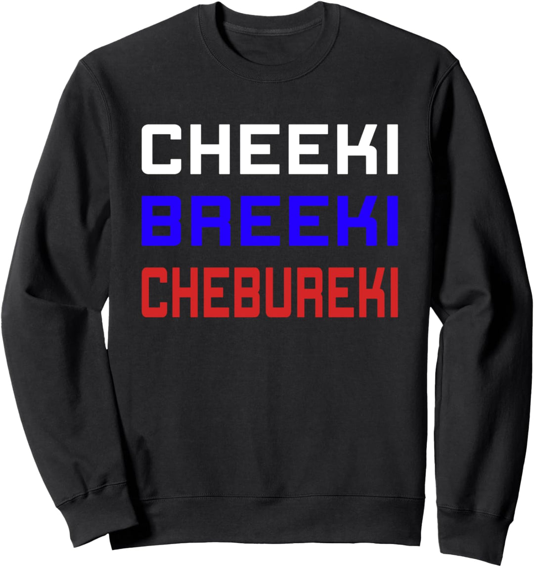 Cheeki Breeki Chebureki Cyka Blyat Russian Gamer Russland Sweatshirt