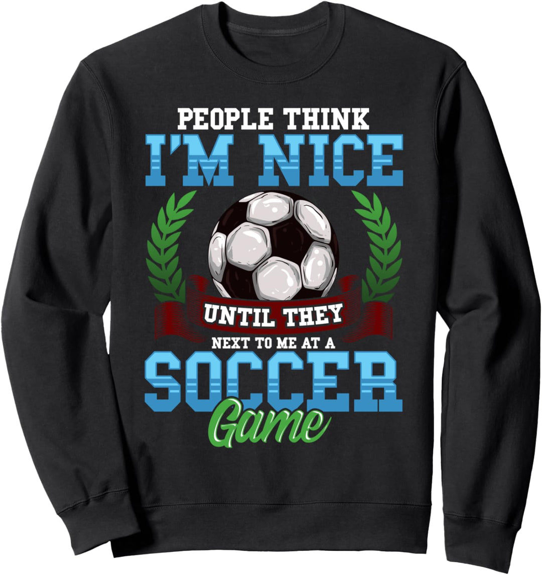 Soccer Funny Quotes Humor Sayings Sports Gift Sweatshirt