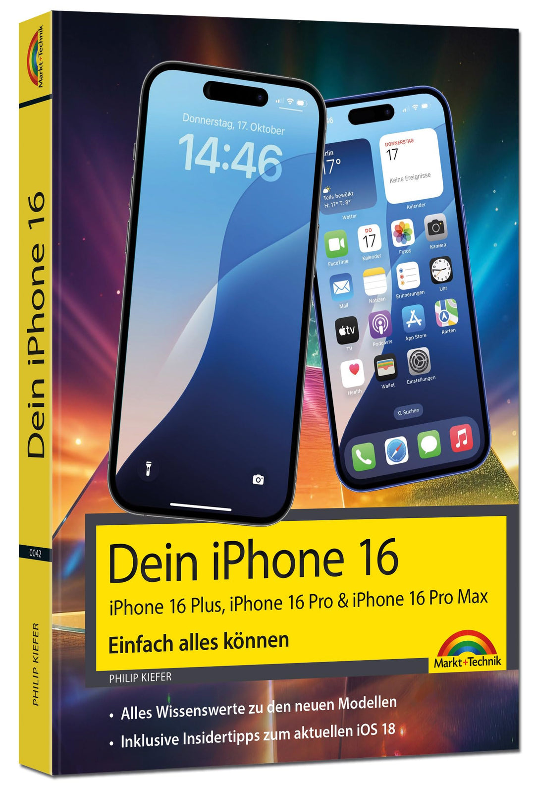 Dein iPhone 16 - iPhone Plus 16, Pro 16 & 16 Pro Max – Einfach alles können: - Die Anleitung zu alle