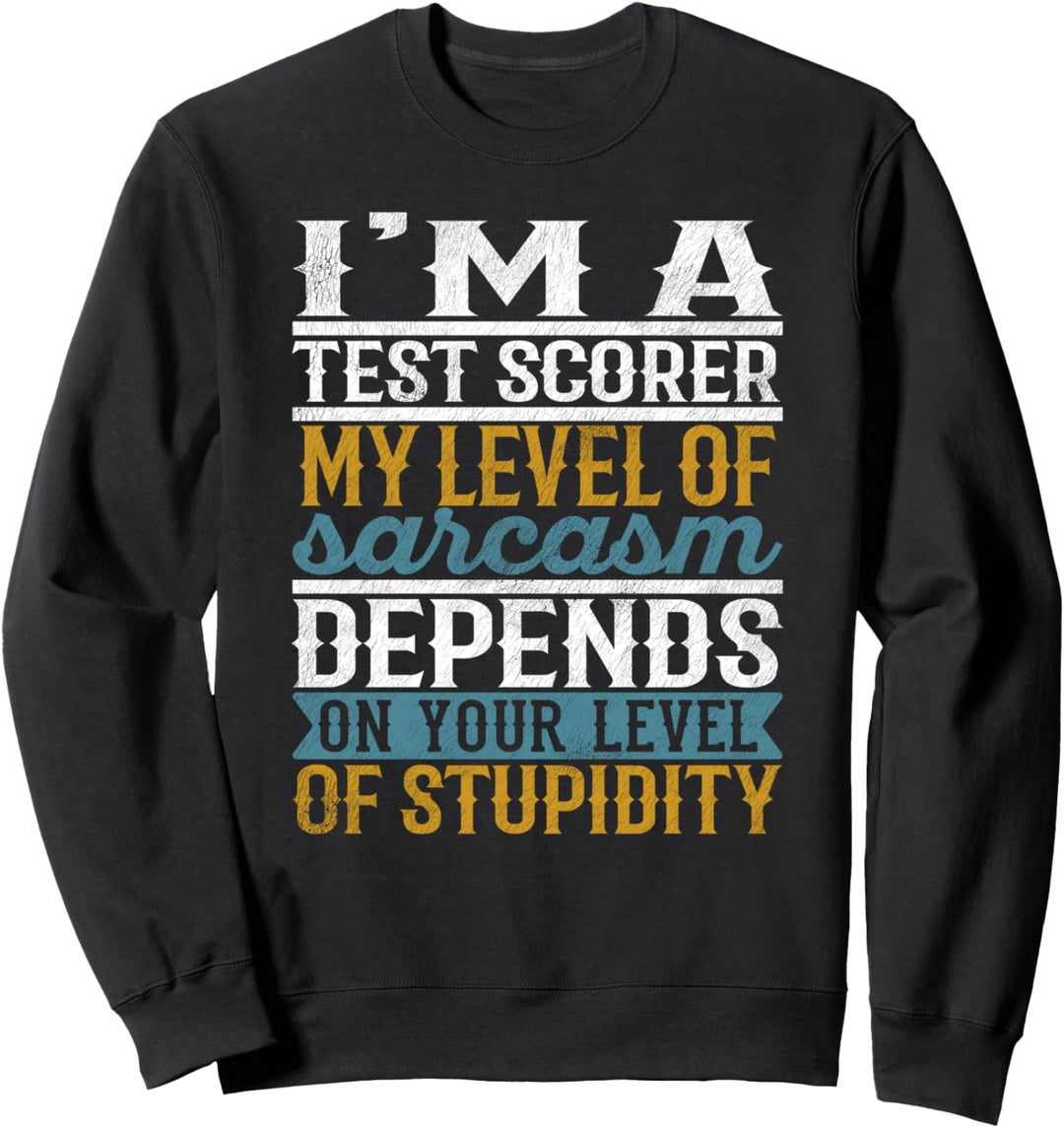 Ich bin ein Testschütze Mein Sarkasmus hängt von deinem Level ab Sweatshirt