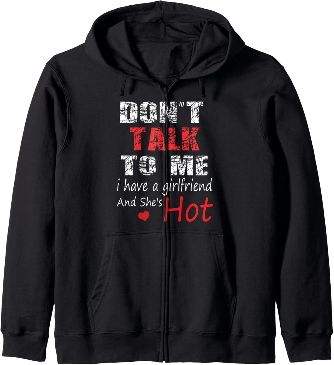 Lustiges Paar mit Aufschrift "Don't Talk To Me I Have A Girlfriend She's Hot" Kapuzenjacke