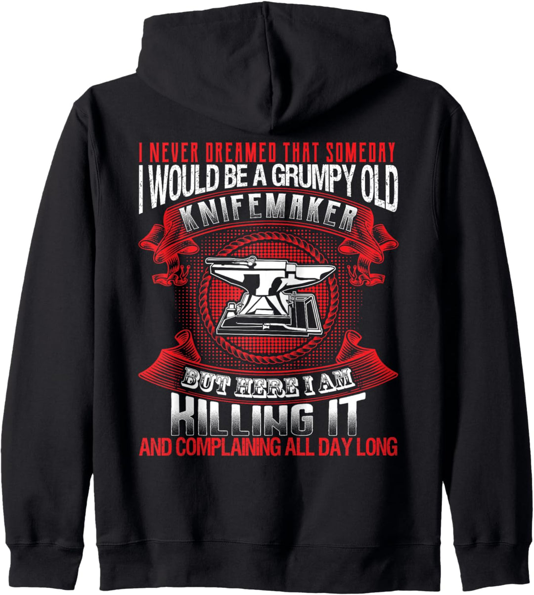 Dreamed That Someday I Would Be A Grumpy Old Knifemaker Kapuzenjacke