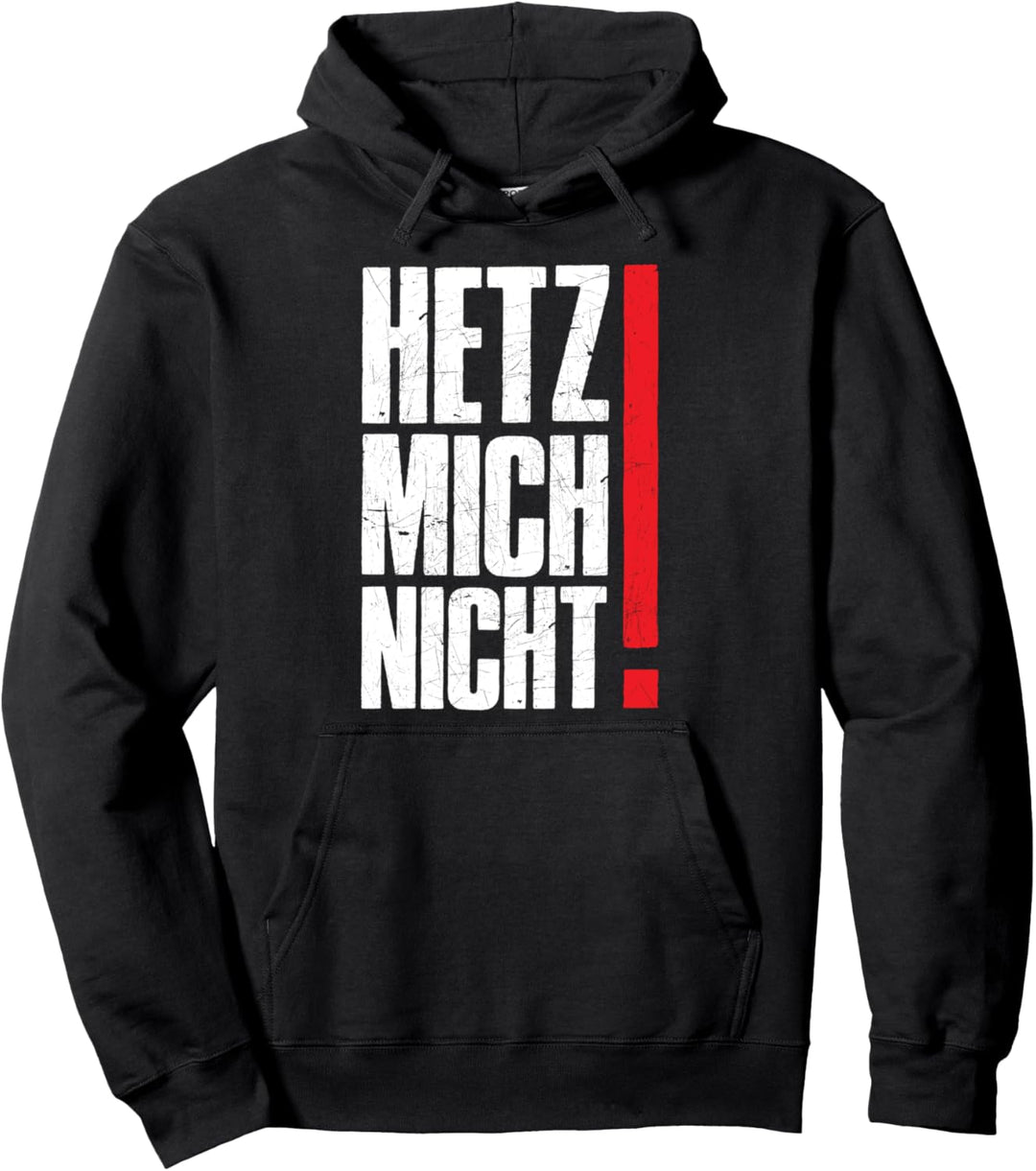 Hetz Mich Nicht Lustiger Sarkasmus Sprüche Pullover Hoodie
