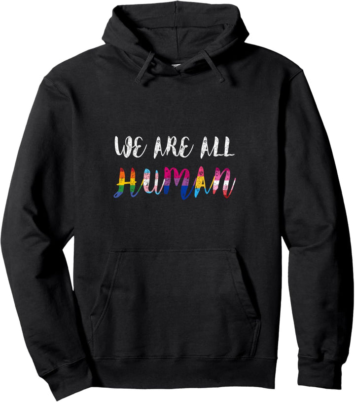 We Are All Human Pride LGBT Regenbogenflagge Schwul Lesbisch Pullover Hoodie