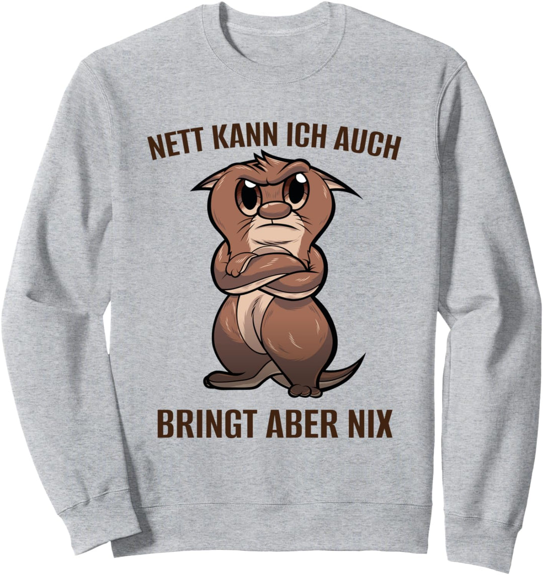 Nett Kann Ich Auch Bringt Aber Nix Otter Lustiges Spruch Sweatshirt