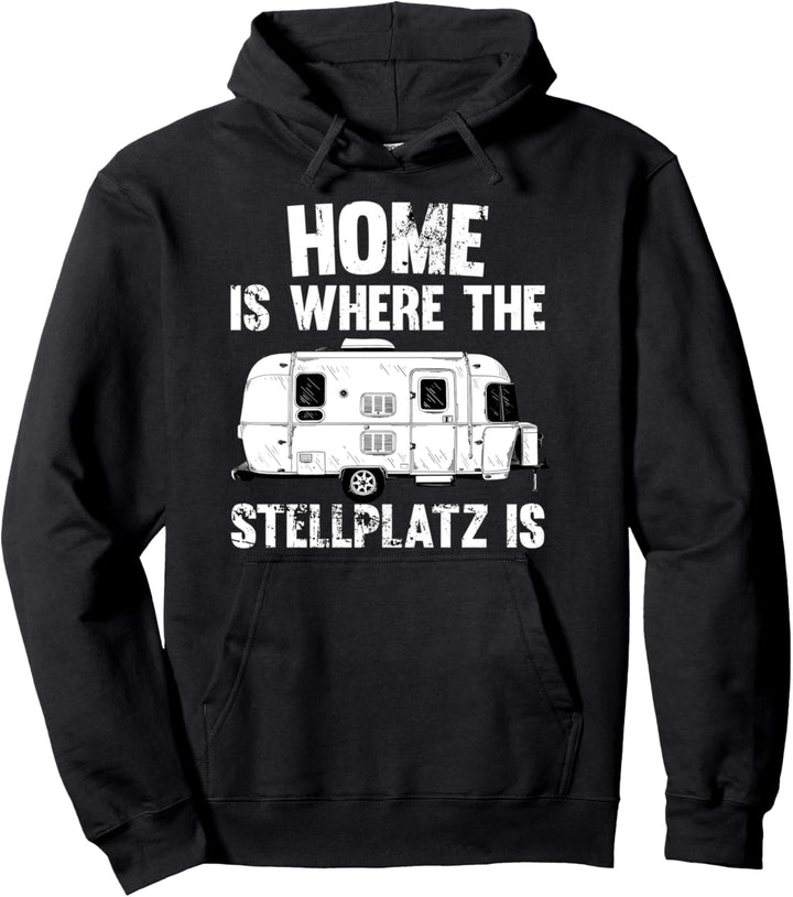Home is where the Stellplatz is Wohnwagen Camping Pullover Hoodie