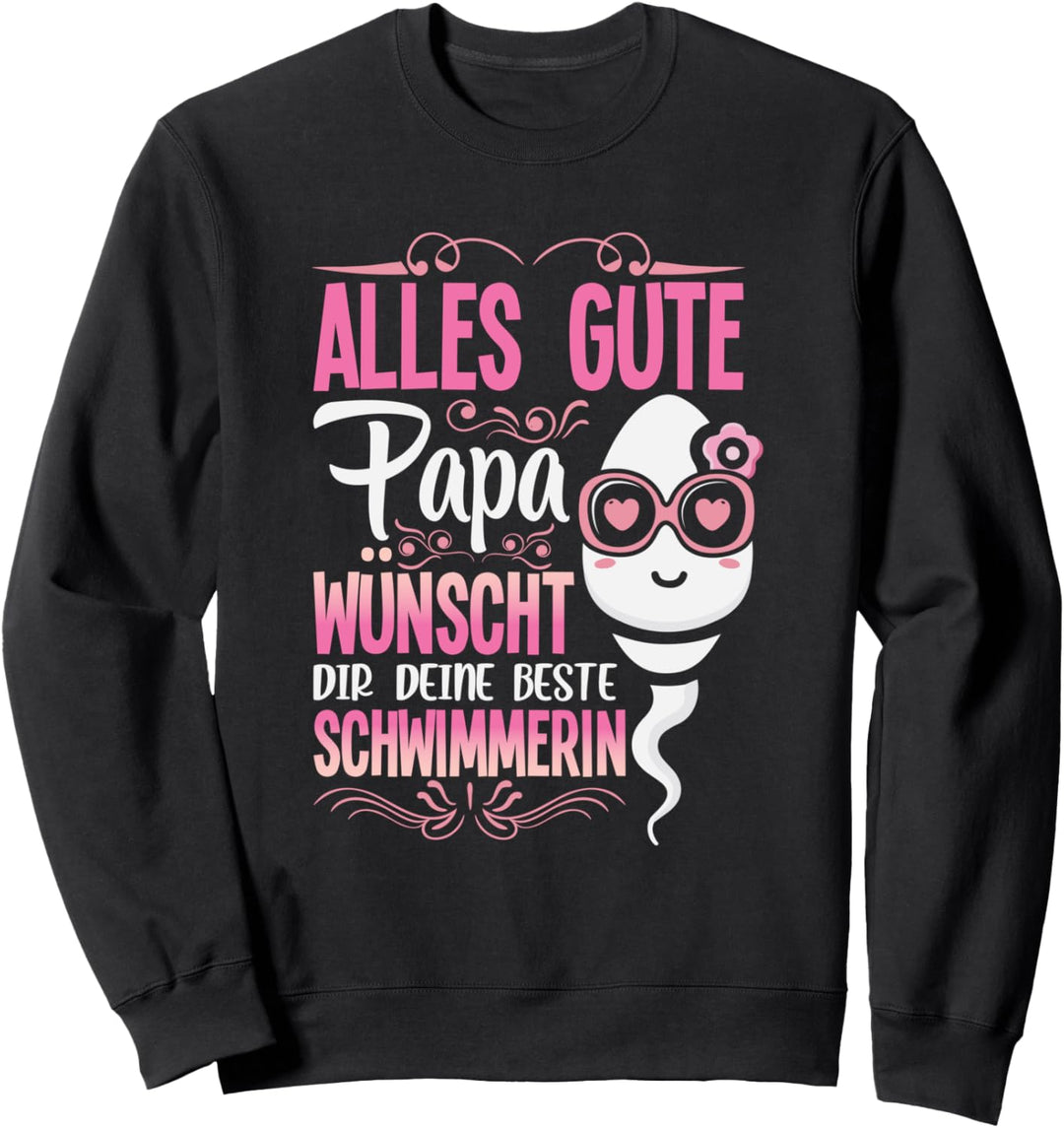 Alles Gute Papa wünscht dir deine beste Schwimmerin Vatertag Sweatshirt