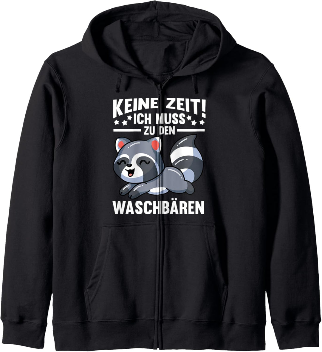 Keine Zeit ich muss zu den Waschbärenn Kapuzenjacke