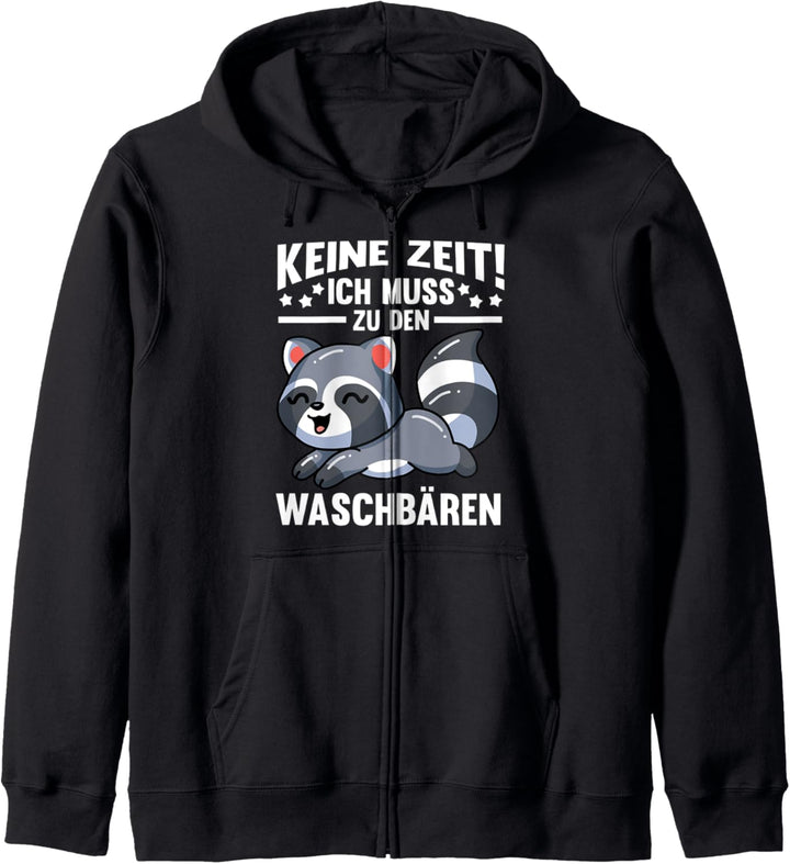 Keine Zeit ich muss zu den Waschbärenn Kapuzenjacke