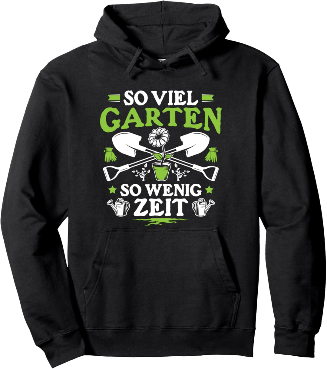 Gartenarbeit So Viel Garten So Wenig Zeit Gärtner Pullover Hoodie