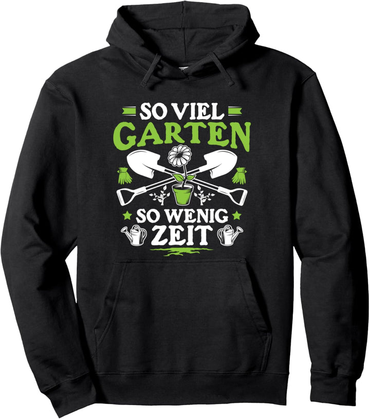 Gartenarbeit So Viel Garten So Wenig Zeit Gärtner Pullover Hoodie