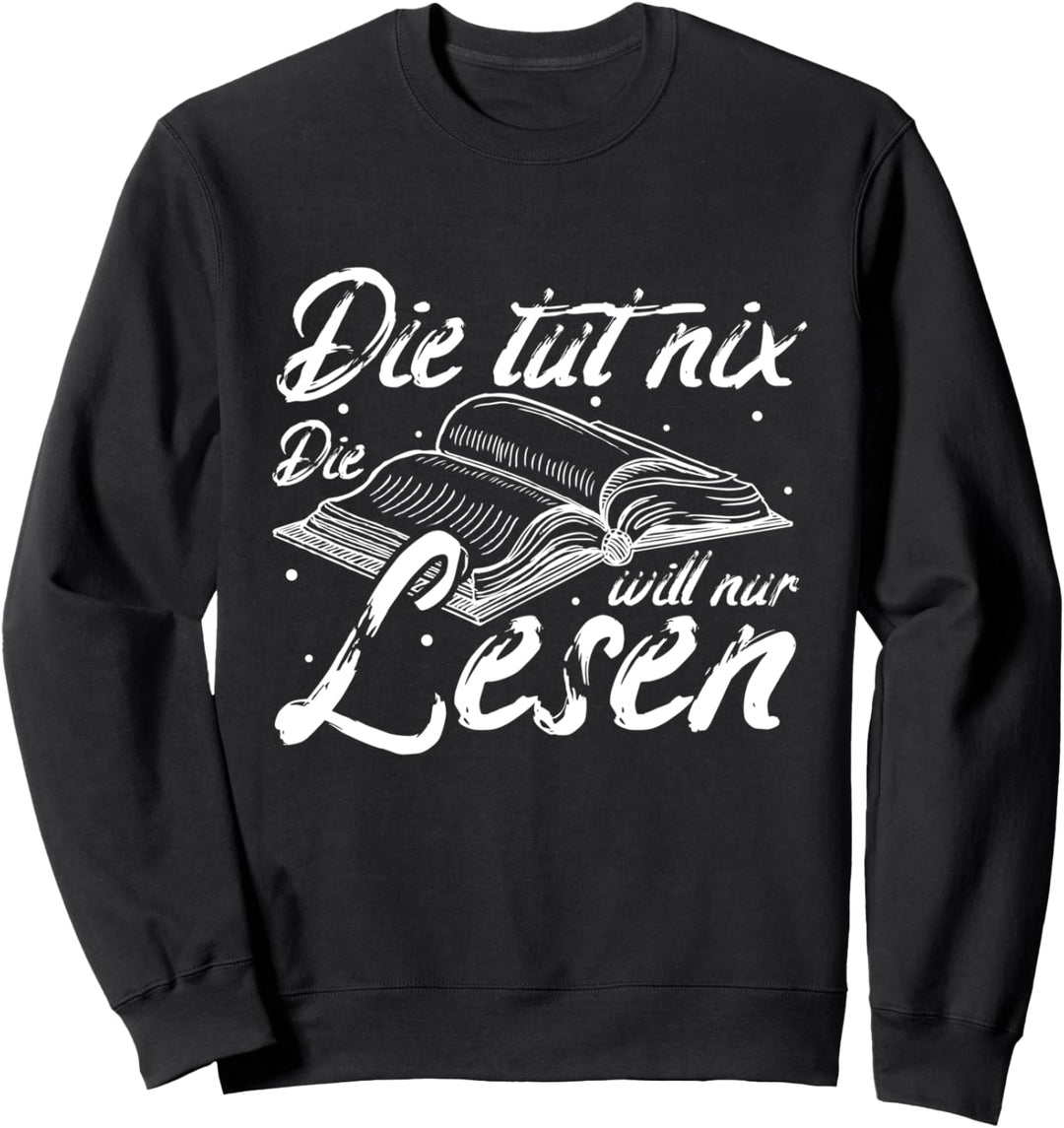 Die tut Nix! Die will nur Lesen - Frauen Bücherwurm Sweatshirt