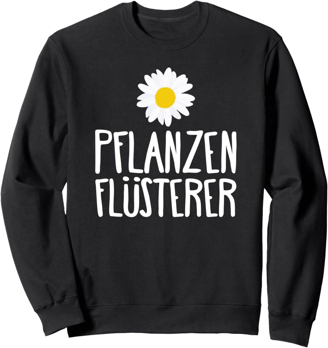 Gärtner Geschenk Pflanzen Flüsterer Sweatshirt