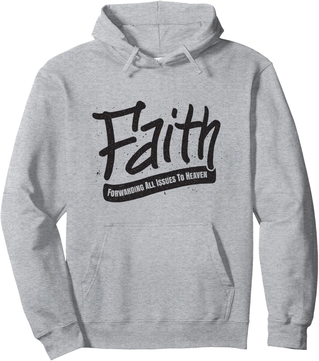 Faith - Forwarding All Issues To Heaven - Christian Saying Pullover Hoodie